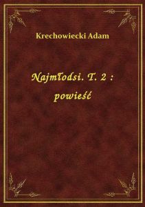 Najmłodsi. T. 2 : powieść