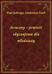 Stracony : powieść obyczajowa dla młodzieży