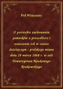 O potrzebie zachowania pomników z przeszłości i znaczeniu ich w czasie dzisiejszym : prelekcya miana