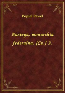 Austrya, monarchia federalna. [Cz.] 2.