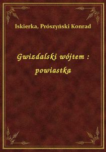 Gwizdalski wójtem : powiastka