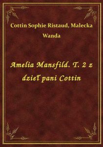 Amelia Mansfild. T. 2 z dzieł pani Cottin