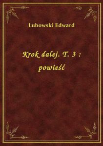Krok dalej. T. 3 : powieść