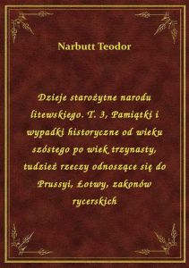 Dzieje starożytne narodu litewskiego. T. 3, Pamiątki i wypadki historyczne od wieku szóstego po wiek