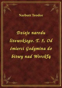 Dzieje narodu litewskiego. T. 5, Od śmierci Gedymina do bitwy nad Worskłą