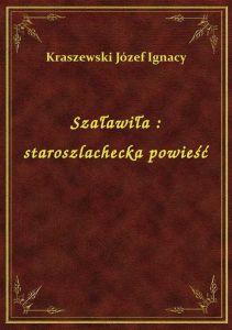 Szaławiła : staroszlachecka powieść