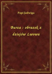 Burza : obrazek z dziejów Lwowa