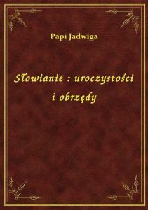 Słowianie : uroczystości i obrzędy