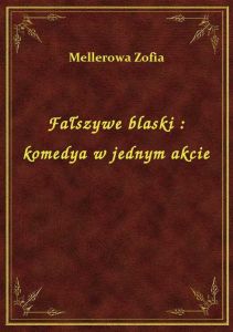 Fałszywe blaski : komedya w jednym akcie