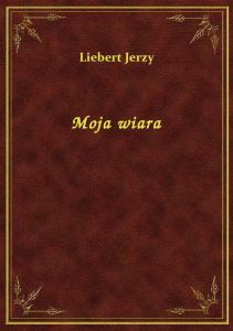 Moja wiara