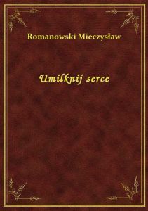 Umilknij serce