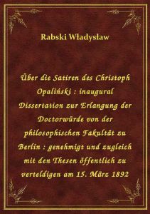 Über die Satiren des Christoph Opaliński : inaugural Dissertation zur Erlangung der Doctorwürde von