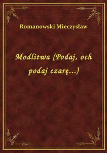 Modlitwa (Podaj, och podaj czarę...)