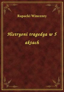 Histryoni tragedya w 5 aktach