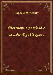 Histryoni : powieść z czasów Dyoklecyana