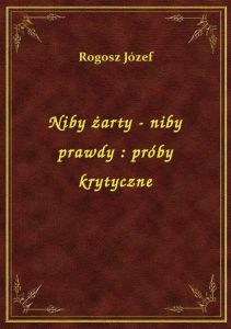 Niby żarty - niby prawdy : próby krytyczne