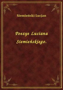 Poezye Luciana Siemieńskiego.