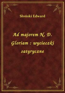 Ad majorem N. D. Gloriam : wycieczki satyryczne