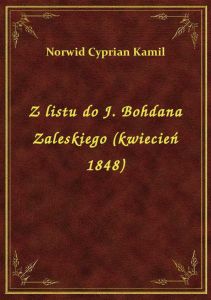 Z listu do J. Bohdana Zaleskiego (kwiecień 1848)