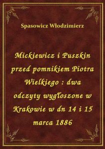 Mickiewicz i Puszkin przed pomnikiem Piotra Wielkiego : dwa odczyty wygłoszone w Krakowie w dn 14 i