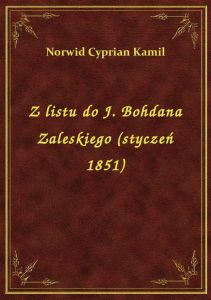 Z listu do J. Bohdana Zaleskiego (styczeń 1851)