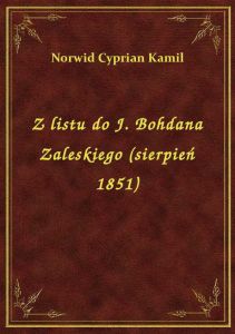 Z listu do J. Bohdana Zaleskiego (sierpień 1851)