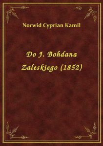 Do J. Bohdana Zaleskiego (1852)
