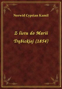 Z listu do Marii Trębickiej (1854)