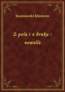 Z pola i z bruku : nowelle