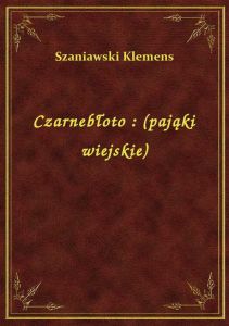Czarnebłoto : (pająki wiejskie)