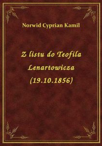 Z listu do Teofila Lenartowicza (19.10.1856)