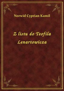 Z listu do Teofila Lenartowicza