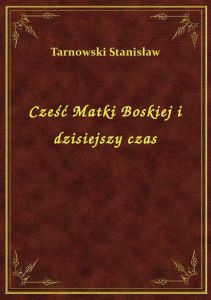 Cześć Matki Boskiej i dzisiejszy czas