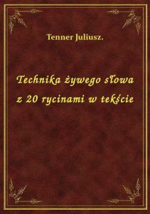 Technika żywego słowa z 20 rycinami w tekście
