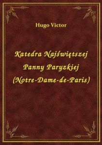 Katedra Najświętszej Panny Paryzkiej (Notre-Dame-de-Paris)