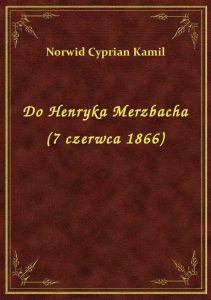 Do Henryka Merzbacha (7 czerwca 1866)