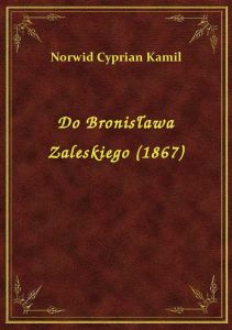 Do Bronisława Zaleskiego (1867)