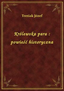 Królewska para : powieść historyczna