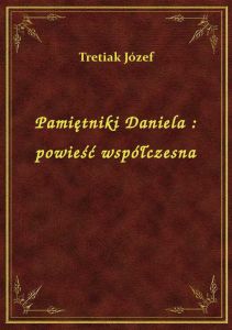 Pamiętniki Daniela : powieść współczesna