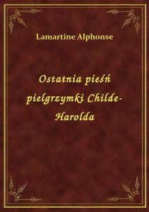 Ostatnia pieśń pielgrzymki Childe-Harolda