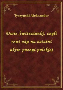 Dwie Świtezianki, czyli rzut oka na ostatni okres poezyi polskiej