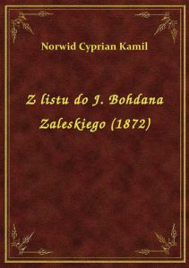 Z listu do J. Bohdana Zaleskiego (1872)