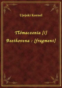 Tłómaczenia [!] Beethovena : [fragment]