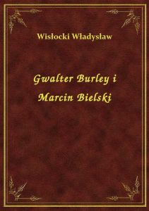 Gwalter Burley i Marcin Bielski