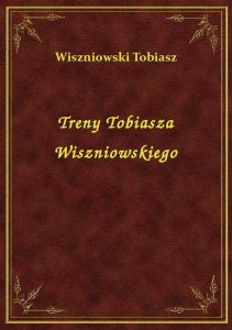 Treny Tobiasza Wiszniowskiego