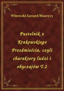 Pustelnik z Krakowskiego Przedmieścia, czyli charaktery ludzi i obyczajów T.2