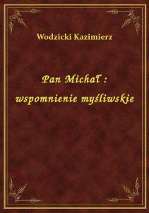 Pan Michał : wspomnienie myśliwskie
