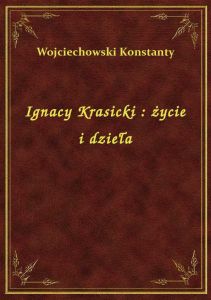 Ignacy Krasicki : życie i dzieła