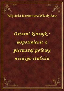 Ostatni klassyk : wspomnienie z pierwszej połowy naszego stulecia
