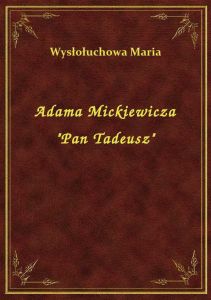 Adama Mickiewicza \Pan Tadeusz\